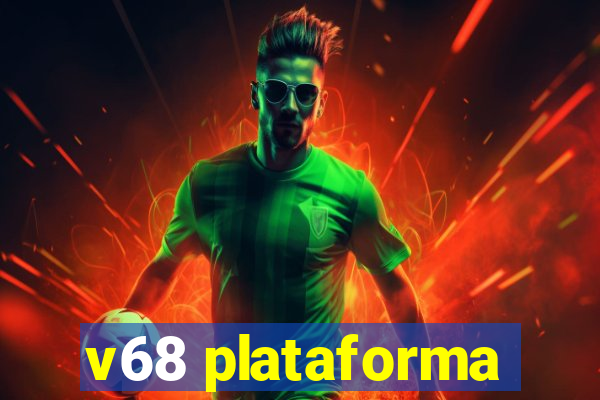 v68 plataforma